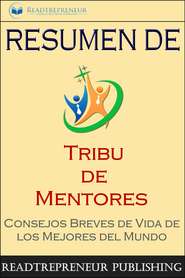 бесплатно читать книгу Resumen De ”Tribu De Mentores” автора  Readtrepreneur Publishing