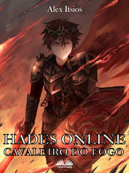 бесплатно читать книгу Hades Online: Cavaleiro Do Fogo автора Alex Itsios