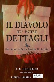 бесплатно читать книгу Il Diavolo È Nei Dettagli автора T. M. Bilderback
