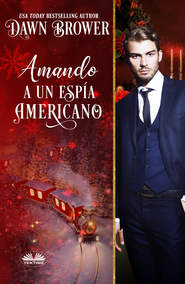 бесплатно читать книгу Amando A Un Espía Americano автора Brower Dawn