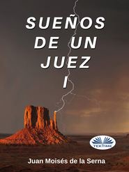 бесплатно читать книгу Sueños De Un Juez I автора Serna Moisés De La Juan