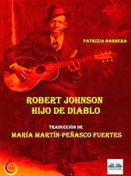 бесплатно читать книгу Robert Johnson Hijo De Diablo автора Patrizia Barrera