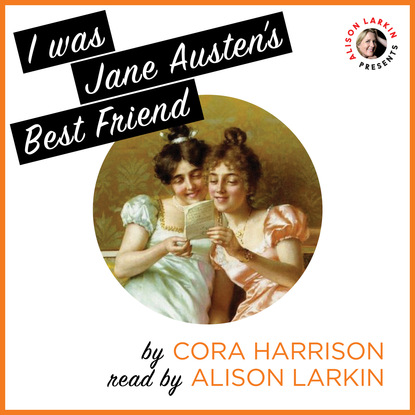 I Was Jane Austen's Best Friend (Unabridged)