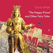 бесплатно читать книгу The Happy Prince and Other Fairy Tales автора Оскар Уайльд