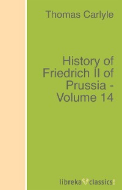 History of Friedrich II of Prussia - Volume 14