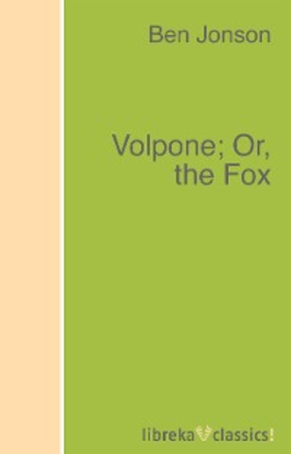 Volpone; Or, the Fox