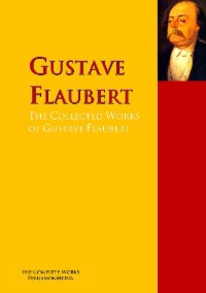 The Collected Works of Gustave Flaubert