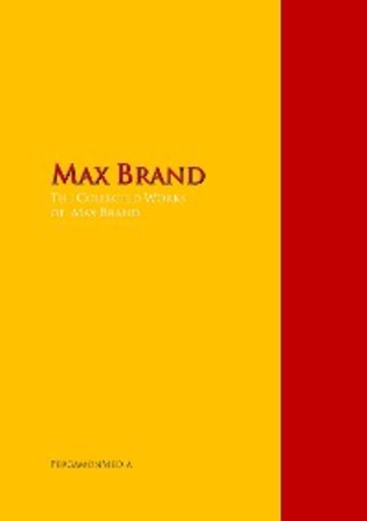 The Collected Works of Max Brand