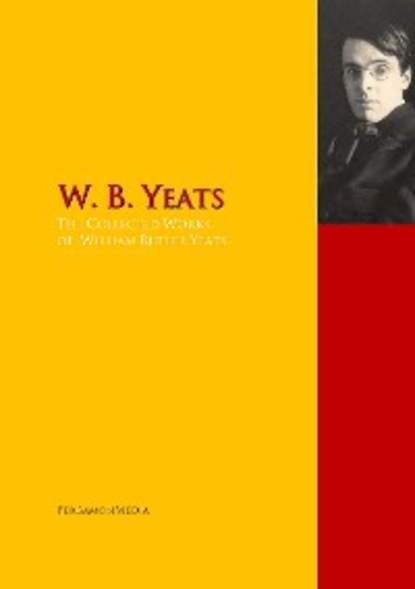 The Collected Works of W. B. Yeats