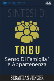бесплатно читать книгу Sintesi Di Tribù: Senso Di Famiglia E Appartenenza Di Sebastian Junger автора  Readtrepreneur Publishing