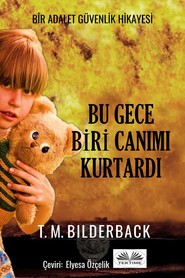 бесплатно читать книгу Bu Gece Biri Canımı Kurtardı - Bir Adalet Güvenlik Hikayesi автора T. M. Bilderback