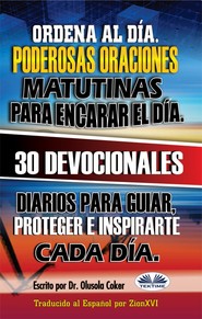 бесплатно читать книгу Ordena Al Día.  Poderosas Oraciones Matutinas Para Encarar El Día. автора Olusola Coker