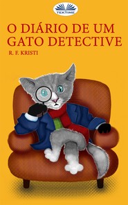 бесплатно читать книгу O Diário De Um Gato Detective автора R. F. Kristi