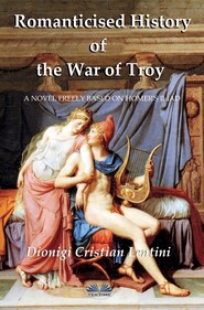 бесплатно читать книгу Romanticised History Of The War Of Troy автора Dionigi Cristian Lentini