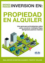 бесплатно читать книгу Inversión En Bienes Raíces: Propiedad En Alquiler автора  Real Estate Investing Academy