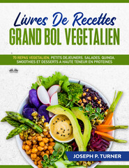 бесплатно читать книгу Livres De Recettes Grand Bol Vegetalien автора Joseph P. Turner