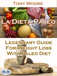 бесплатно читать книгу La Dieta Paleo: Guía Legendaria Para Perder Peso Con La Dieta Paleo автора Tony Moore