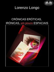 бесплатно читать книгу Crónicas Eróticas, Irónicas, Um Pouco Espaciais автора Lorenzo Longo