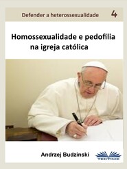бесплатно читать книгу Homossexualidade E Pedofilia Na Igreja Católica автора Andrzej Stanislaw Budzinski