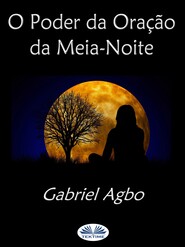 бесплатно читать книгу O Poder Da Oração Da Meia-Noite автора Gabriel Agbo