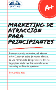 бесплатно читать книгу Marketing De Atracción Para Principiantes автора Carolina Meli