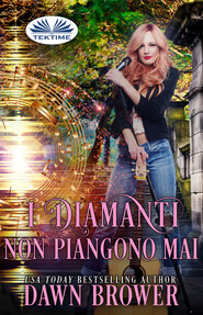 бесплатно читать книгу I Diamanti Non Piangono Mai автора Dawn Brower