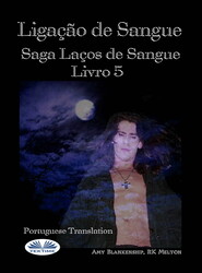 бесплатно читать книгу Ligação De Sangue (Ligação De Sangue – Livro 5) автора Amy Blankenship