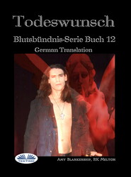 бесплатно читать книгу Todeswunsch (Blutsbündnis-Serie Buch 12) автора Amy Blankenship