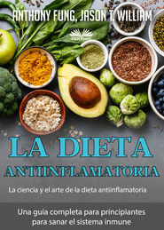 бесплатно читать книгу La Dieta Antiinflamatoria – La Ciencia Y El Arte De La Dieta Antiinflamatoria автора Jason T. William