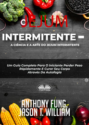 бесплатно читать книгу Jejum Intermitente – A Ciência E A Arte Do Jejum Intermitente автора Jason T. William