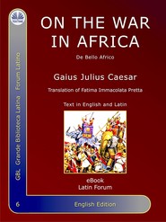 бесплатно читать книгу On The War In Africa автора Гай Юлий Цезарь
