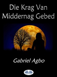 бесплатно читать книгу Die Krag Van Middernag Gebed автора Gabriel Agbo