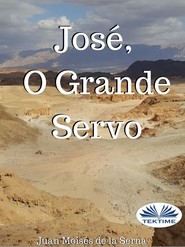 бесплатно читать книгу José, O Grande Servo автора Juan Moisés De La Serna