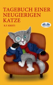 бесплатно читать книгу Tagebuch Einer Neugierigen Katze автора R. F. Kristi