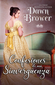 бесплатно читать книгу Confesiones De Una Sinvergüenza автора Dawn Brower