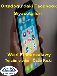 бесплатно читать книгу Ortadoğu'Daki Facebook Siyasetçileri автора Wael El-Manzalawy