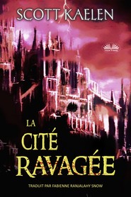 бесплатно читать книгу La Cité Ravagée автора Scott Kaelen