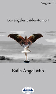 бесплатно читать книгу Baila Ángel Mío автора Virginie T.