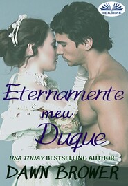 бесплатно читать книгу Eternamente Meu Duque автора Dawn Brower