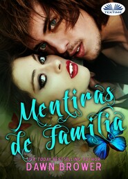 бесплатно читать книгу Mentiras De Familia автора Dawn Brower