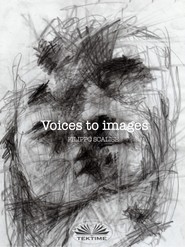 бесплатно читать книгу Voices To Images автора Filippo Scalise