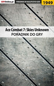 бесплатно читать книгу Ace Combat 7 Skies Unknown автора Dariusz Matusiak