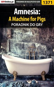 бесплатно читать книгу Amnesia: A Machine for Pigs автора Pilarski Łukasz