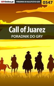 бесплатно читать книгу Call of Juarez автора Jacek Hałas