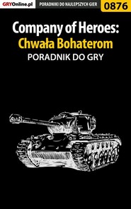 бесплатно читать книгу Company of Heroes: Chwała Bohaterom автора Paweł Surowiec