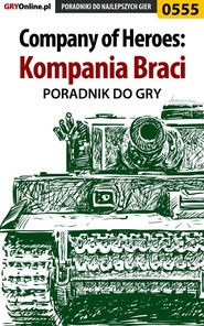 бесплатно читать книгу Company of Heroes: Kompania Braci автора Paweł Surowiec