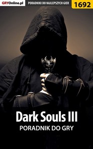 бесплатно читать книгу Dark Souls III - opis przejścia i sekrety автора Norbert Jędrychowski