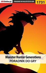 бесплатно читать книгу Monster Hunter Generations автора Piotr Kulka