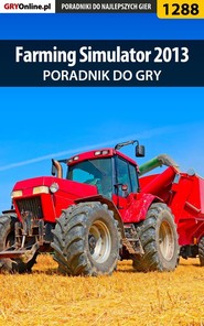 бесплатно читать книгу Farming Simulator 2013 автора  Asmodeusz