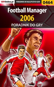 бесплатно читать книгу Football Manager 2006 автора Maciej Bajorek